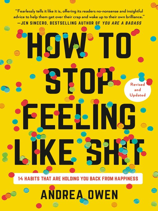 Title details for How to Stop Feeling Like Sh*t by Andrea Owen - Available